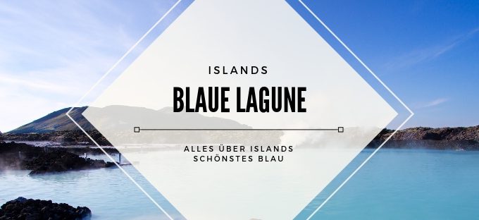 Islands Blaue Lagune - Alle Infos, Tipps und Erfahrungsberichte